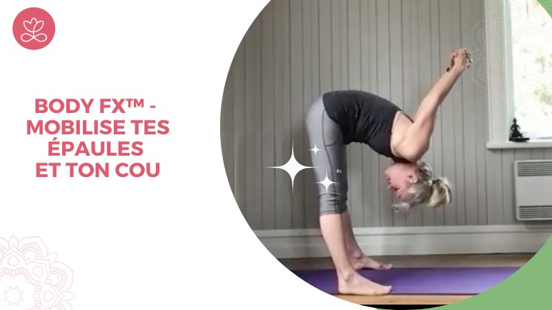 Jour 17 - Body Fx™️ - Mobilise tes épaules et ton cou avec Esther Bouchard